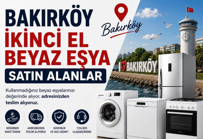 Bakırköy İkinci El Beyaz Eşya Satın Alanlar